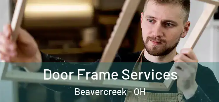 Door Frame Services Beavercreek - OH