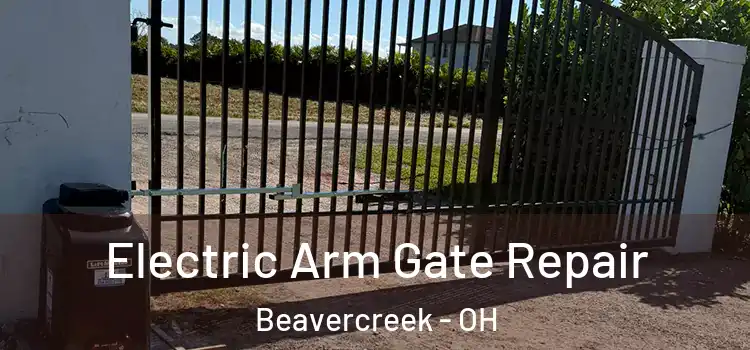Electric Arm Gate Repair Beavercreek - OH