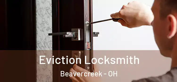 Eviction Locksmith Beavercreek - OH