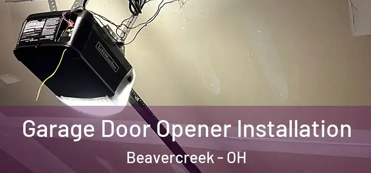  Garage Door Opener Installation Beavercreek - OH