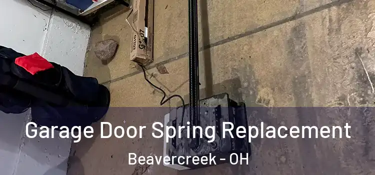  Garage Door Spring Replacement Beavercreek - OH