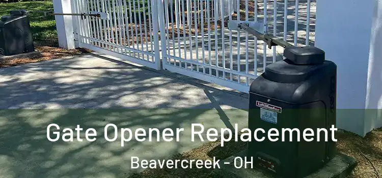 Gate Opener Replacement Beavercreek - OH