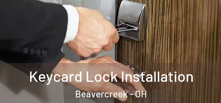 Keycard Lock Installation Beavercreek - OH