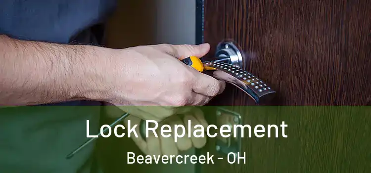 Lock Replacement Beavercreek - OH