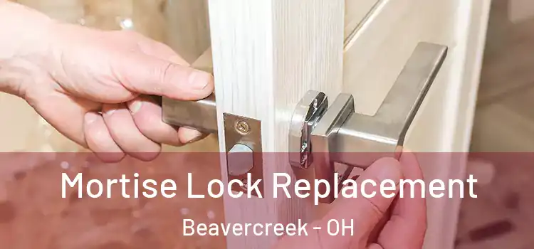 Mortise Lock Replacement Beavercreek - OH