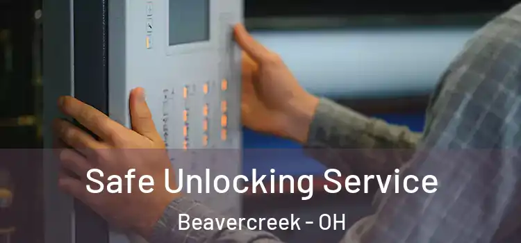 Safe Unlocking Service Beavercreek - OH