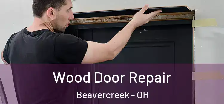 Wood Door Repair Beavercreek - OH